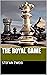 The Royal Game by Stefan Zweig The Royal Game by Stefan Zweig