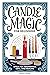 Candle Magic for Beginners: Spells for Prosperity, Love, Abundance, and More