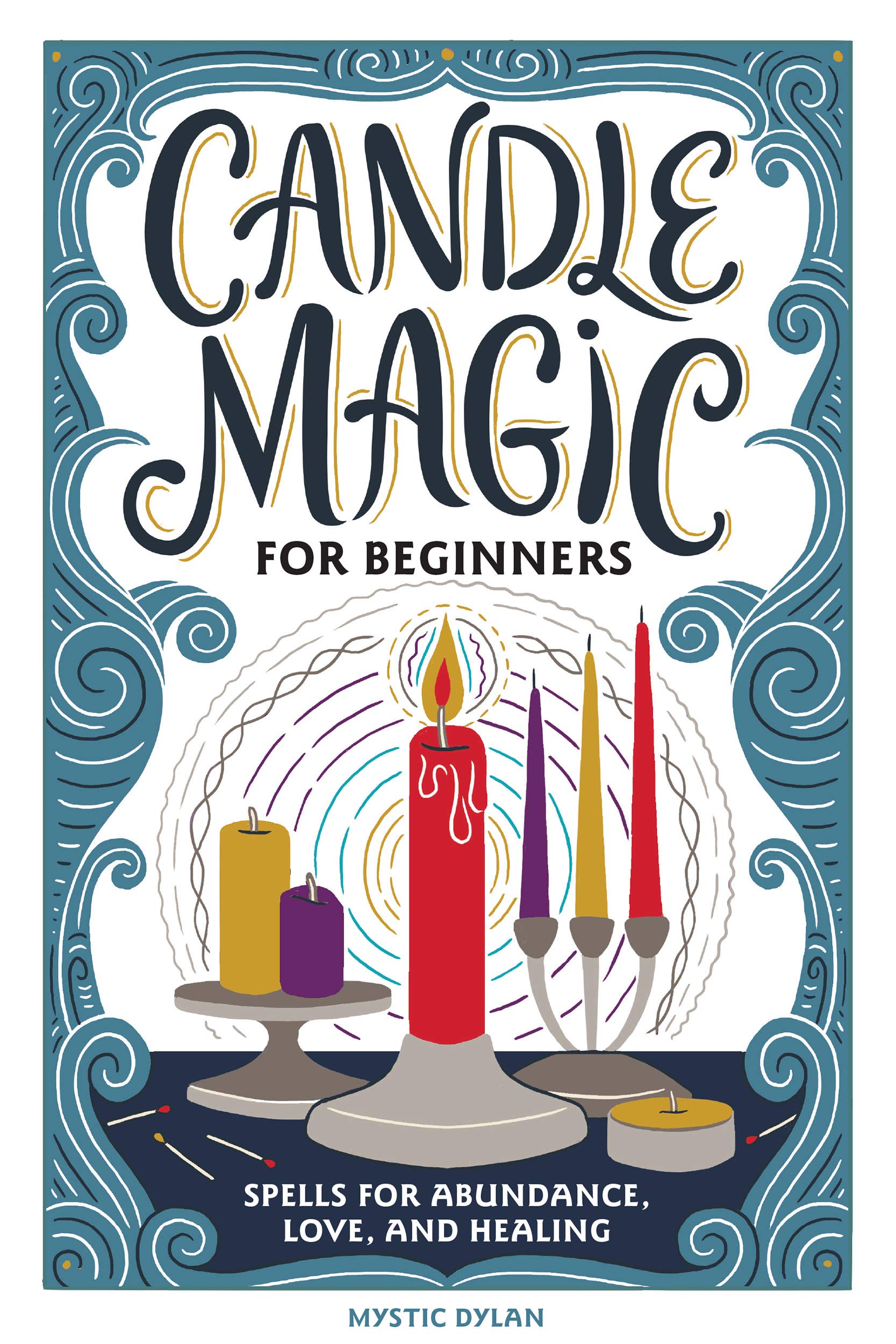 Candle Magic for Beginners: Spells for Prosperity, Love, Abundance, and More (Kindle Edition)