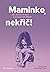 Maminko, nekřič!