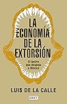 La economía de la extorsión: El lastre que despoja a México (Spanish Edition) Book cover for La economía de la extorsión: El lastre que despoja a México (Spanish Edition)