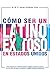 Cómo ser un latino exitoso ...
