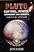 Pluto: Control, Power, Surr...