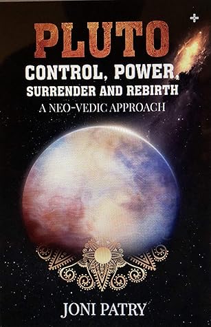 Pluto: Control, Power, Surrender and Rebirth: A NEO-VEDIC Approach