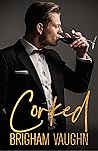 Corked by Brigham Vaughn