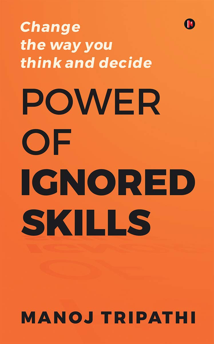 Power of Ignored Skills : Change the way you think and decide (Kindle Edition)
