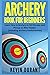 Archery Book For Beginners:...