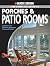 Black & Decker Complete Guide to Porches & Patio Rooms by Phil Schmidt