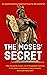 THE MOSES' SECRET: Did Mose...