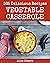 365 Delicious Vegetable Casserole Recipes by Alice Howard
