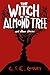 The Witch in the Almond Tre...