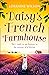 Daisy’s French Farmhouse (A French Escape, Book 3) by Lorraine Wilson