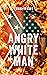 Angry White Man