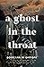 A Ghost in the Throat