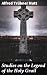 Studies on the Legend of the Holy Grail: With Especial Reference to the Hypothesis of Its Celtic Origin