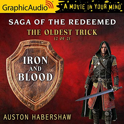 Iron and Blood: The Oldest Trick, 2 of 2 (Saga of the Redeemed, #1)