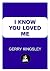 I Know You Loved Me