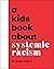 A Kids Book About Systemic Racism