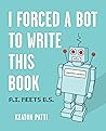 I Forced a Bot to...