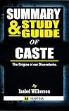 Summary & Study Guide of Caste: The Origins of Our Discontents by Isabel Wilkerson Summary & Study Guide of Caste: The Origins of Our Discontents by Isabel Wilkerson