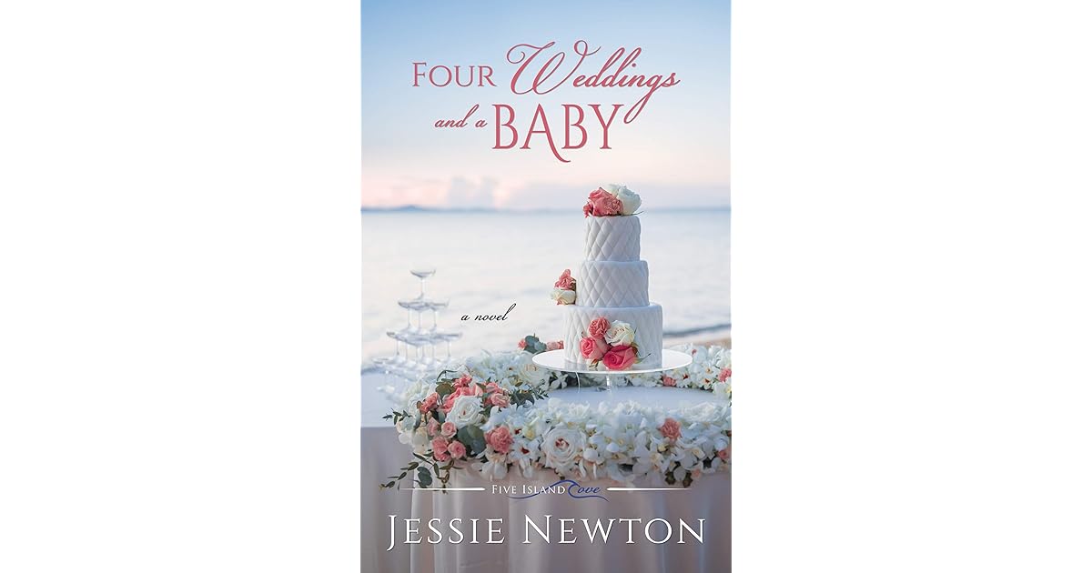 Four Weddings and a Baby: Heartwarming Friendship Fiction by Jessie Newton