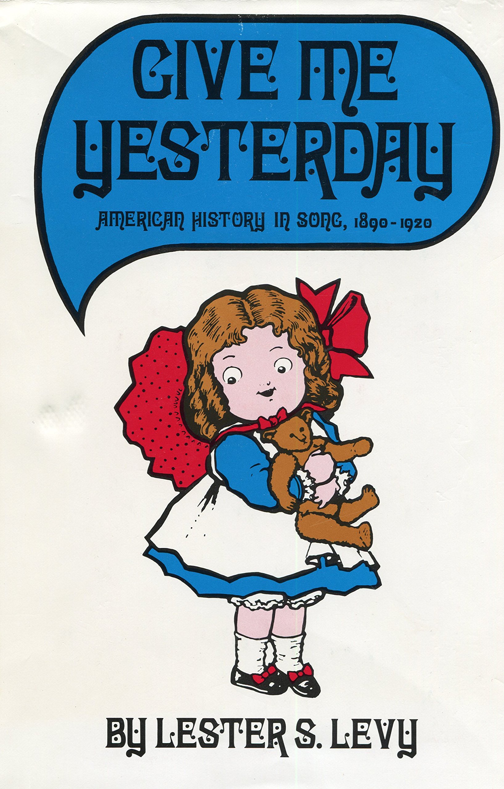 Give Me Yesterday: American History In Song 1890-1920, (Hardcover)