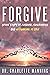 FORGIVE by Charlette Manning