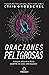 Oraciones peligrosas: Porque seguir a Jesús siempre ha sido arriesgado / Dangerous Prayers: Because Following Jesus Was Never Meant to Be Safe (Spanish Edition)