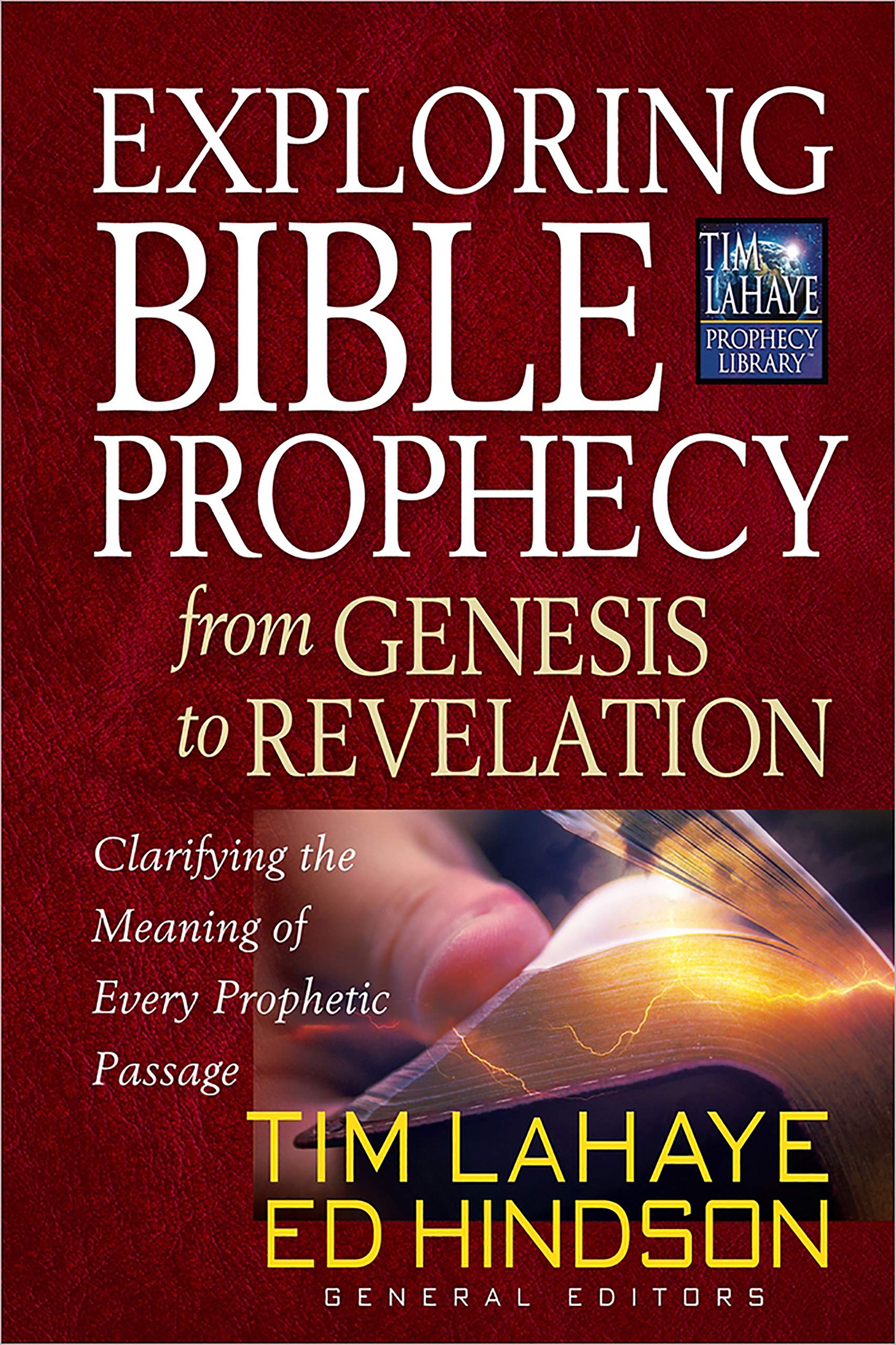 Exploring Bible Prophecy from Genesis to Revelation: Clarifying the Meaning of Every Prophetic Passage (Tim LaHaye Prophecy Library™)