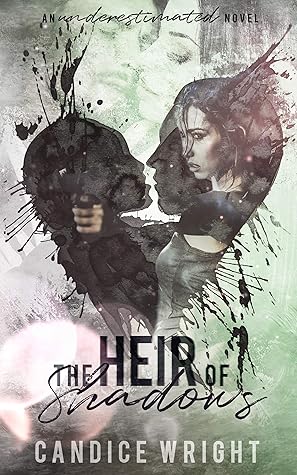 The Heir of Shadows (Underestimated, #4)