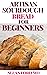 ARTISAN SOURDOUGH BREAD FOR BEGINNERS  by Allan Ford
