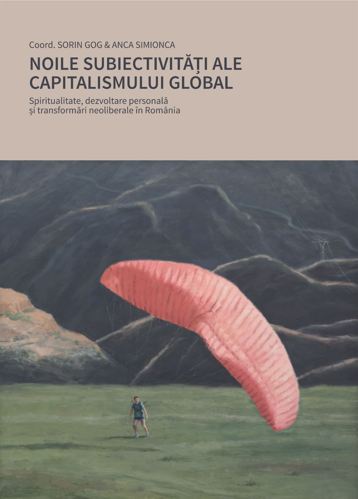 Noile subiectivități ale capitalismului global. Spiritualitate, dezvoltare personală și transformări neoliberale în România