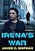 Irena's War by James D. Shipman