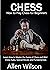 Chess: How to Play Chess for Beginners: Learn How to Master the Game of Chess and Win!: : Chess Rules, Special Moves, and Fundamentals