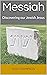 Messiah: Discovering our Je...