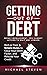 Getting Out Of Debt: Money Management: You Cannot Afford to Wait Any Longer: Rich or Poor, 9 Simple Rules to Clear Your Debts Faster, Rebuild Your Credit