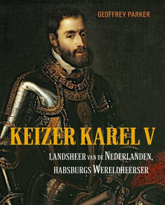 Keizer Karel V. Landsheer van de Nederlanden, Habsburgs wereldheerser