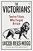 The Victorians: Twelve Titans who Forged Britain