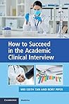 How to Succeed in the Academic Clinical Interview by Wei Keith Tan