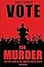Vote for Murder: A Sandra E...