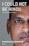 Book cover for I Could Not Be Hindu: The Story of a Dalit in the RSS