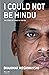 I Could Not Be Hindu: The Story of a Dalit in the RSS