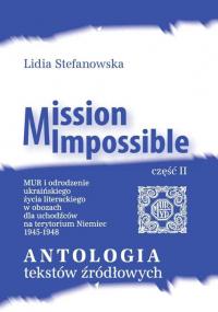 Mission Impossible. MUR i odrodzenie ukraińskiego życia literackiego w obozach dla uchodźców na terytorium Niemiec 1945–1948 część II: Antologia tekstów źródłowych