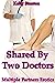 Shared By Two Doctors (Multiple Partners Erotica)