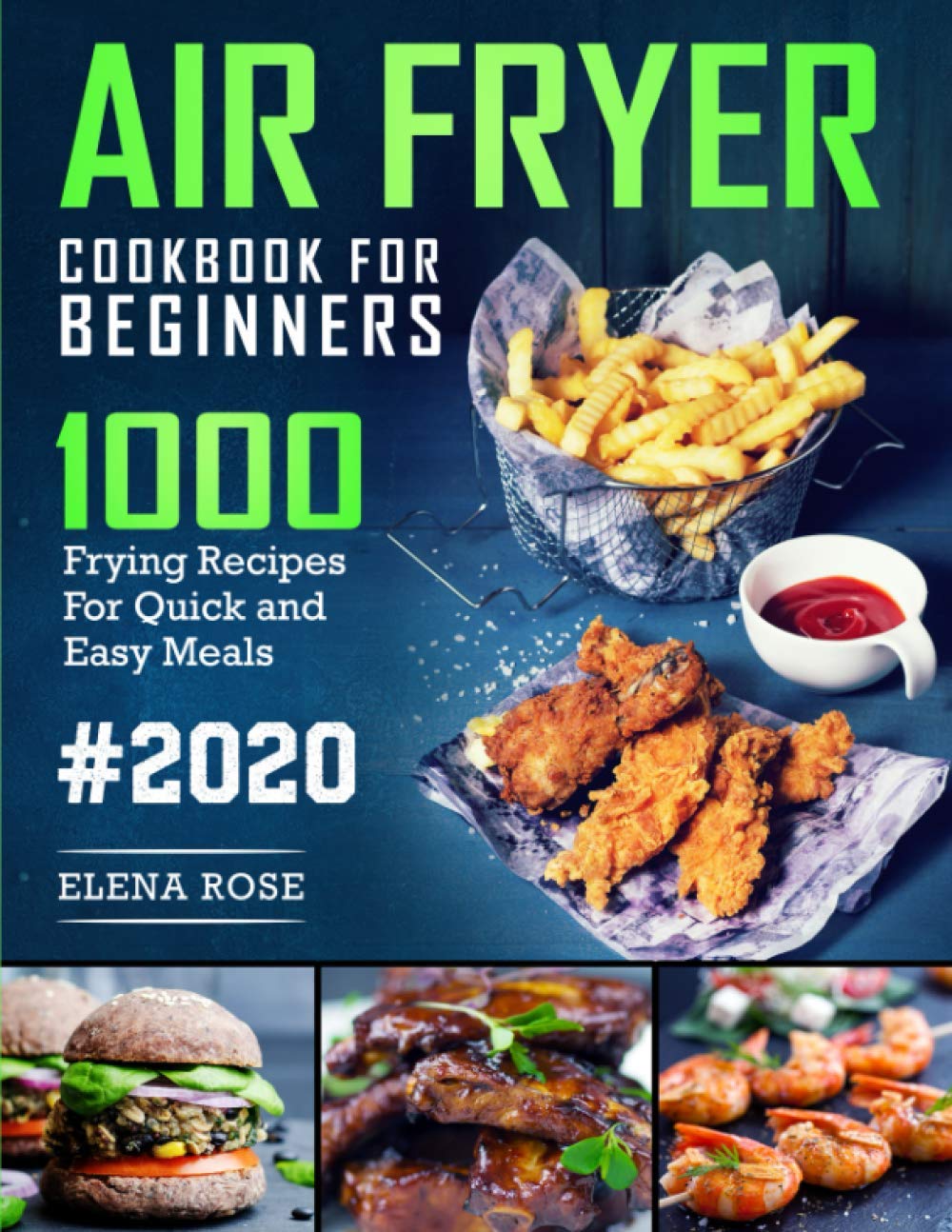 Air Fryer Cookbook For Beginners: 1000 Frying Recipes For Quick And Easy Meals (Paperback)