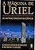A Máquina de Uriel. As Anti...