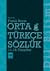 Orta Türkçe Sözlük 11-16. Y...