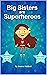 Big Sisters are Superheroes...