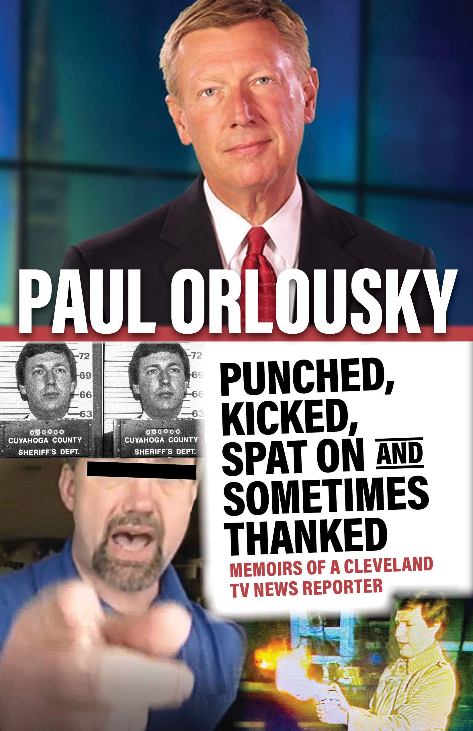 Punched, Kicked, Spat On, and Sometimes Thanked: Memoirs of a Cleveland TV News Reporter (Kindle Edition)