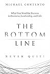 The Bottom Line: What You Need For Success In Business, Leadership And Life
